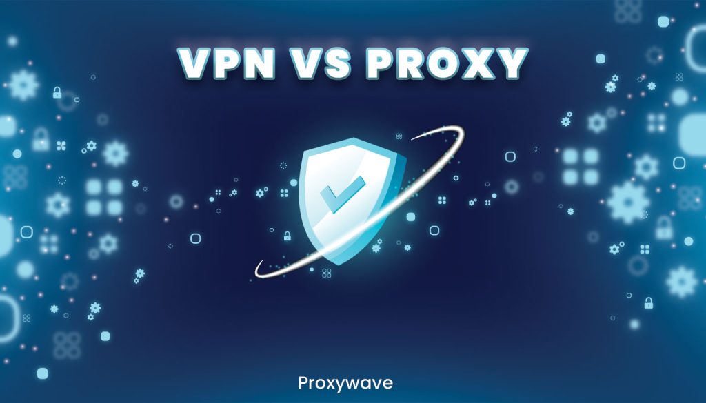 Vpn VS Proxy